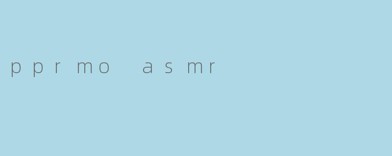 pprmo asmr